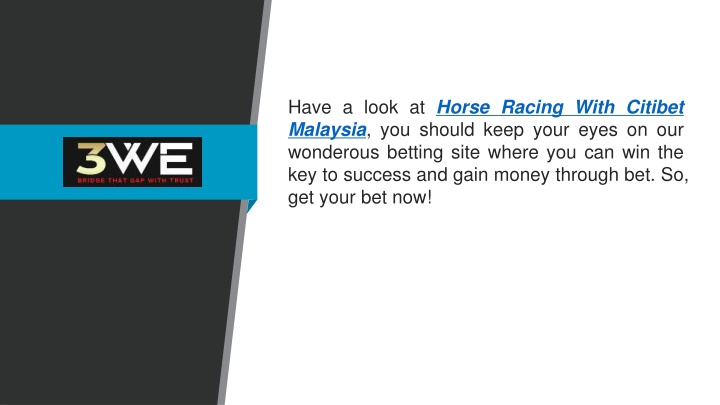 have a look at horse racing with citibet malaysia