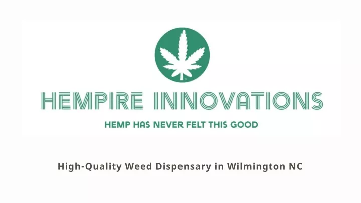 high quality weed dispensary in wilmington nc