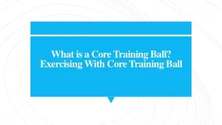 What is a Core Training Ball Exercising With Core Training Ball