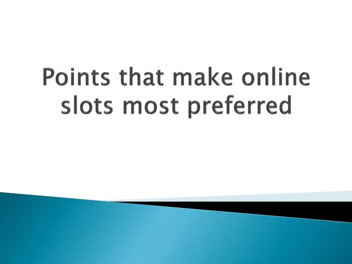 points that make online slots most preferred