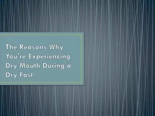 The Reasons Why You're Experiencing Dry Mouth During a Dry Fast
