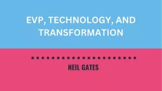 EVP, Technology, Transformation: Neil Gates