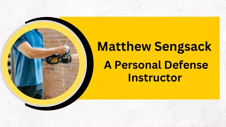 matthew sengsack a personal defense instructor