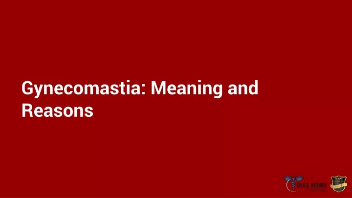 gynecomastia meaning and reasons