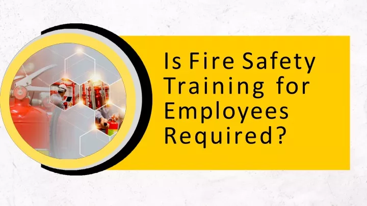is fire safety training for employees required