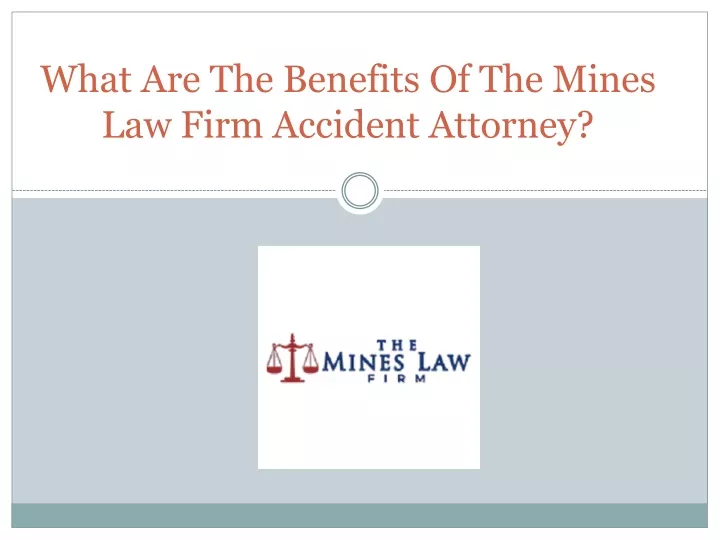 what are the benefits of the mines law firm accident attorney