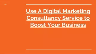 Use A Digital Marketing Consultancy Service to Boost Your Business