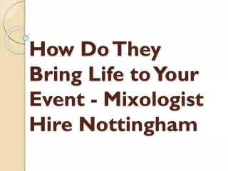 How Do They Bring Life to Your Event - Mixologist Hire Nottingham
