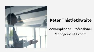 Peter Thistlethwaite - Accomplished Professional Management Expert