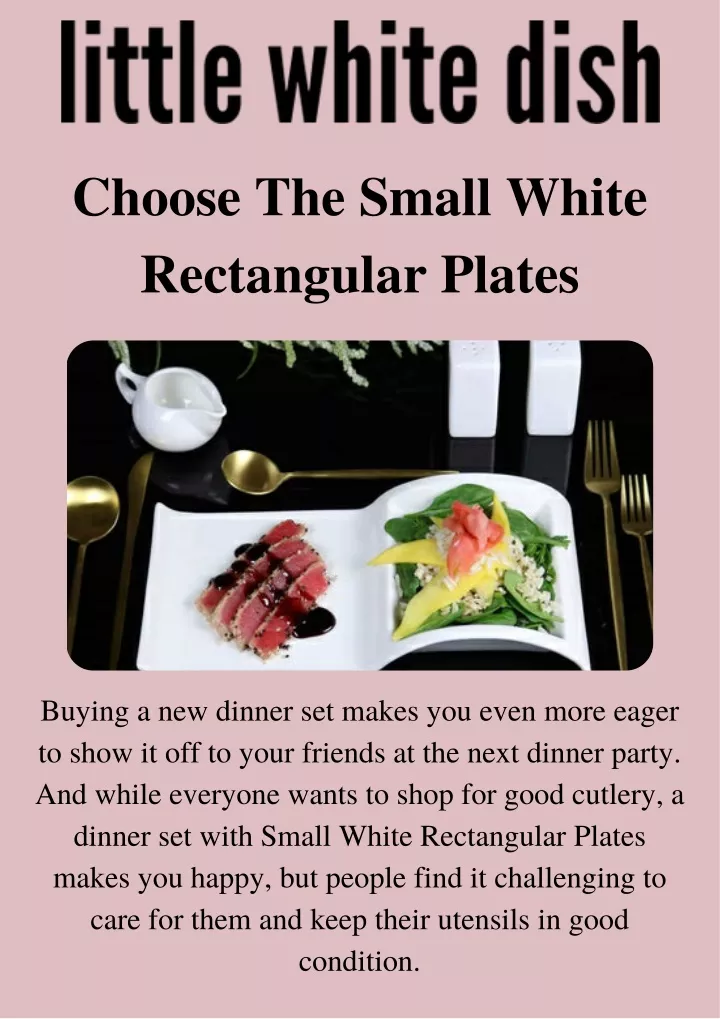 choose the small white rectangular plates