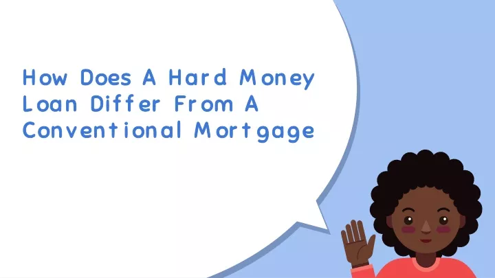 how does a hard money loan differ from a conventional mortgage