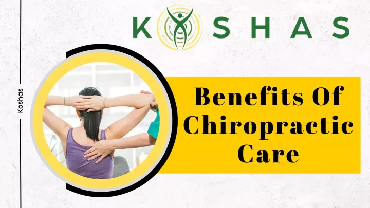 PPT - Benefits Of Chiropractic Care | Koshas PowerPoint Presentation ...