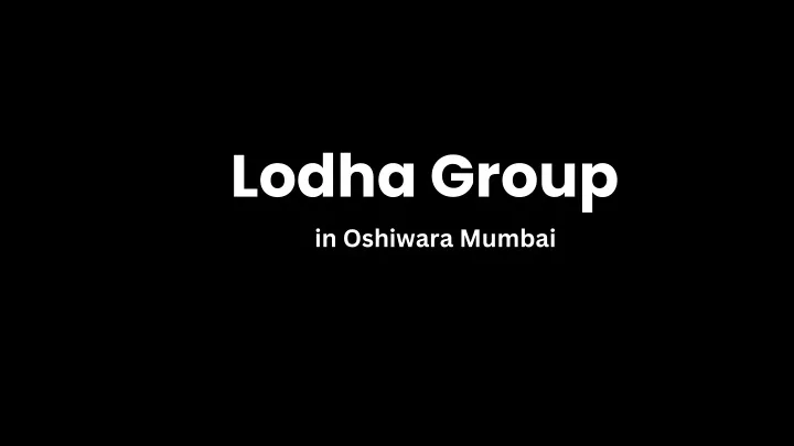 lodha group in oshiwara mumbai