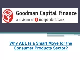 Why ABL Is a Smart Move for the Consumer Products Sector?