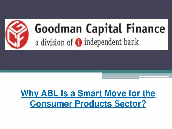 why abl is a smart move for the consumer products sector