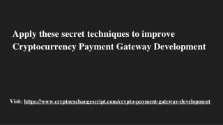 apply these secret techniques to improve cryptocurrency payment gateway development
