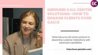 Inbound Call Centre Solutions- How to Engage Clients Over Calls