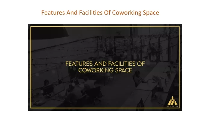features and facilities of coworking space