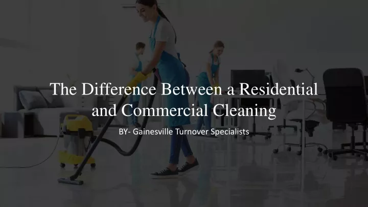 the difference between a residential and commercial cleaning