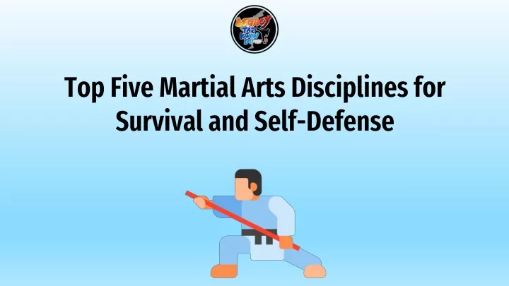 top five martial arts disciplines for survival and self defense