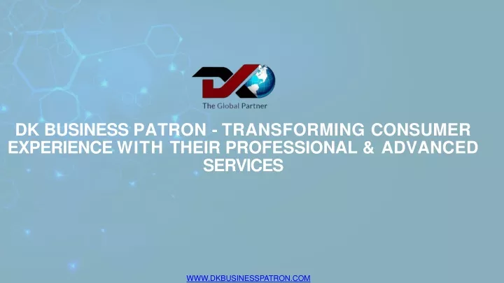 dk business patron transforming consumer experience with their professional advanced services