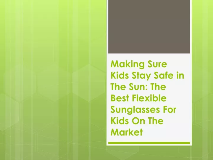 making sure kids stay safe in the sun the best flexible sunglasses for kids on the market