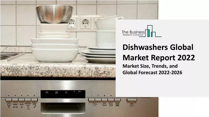 dishwashers global market report 2022 market size