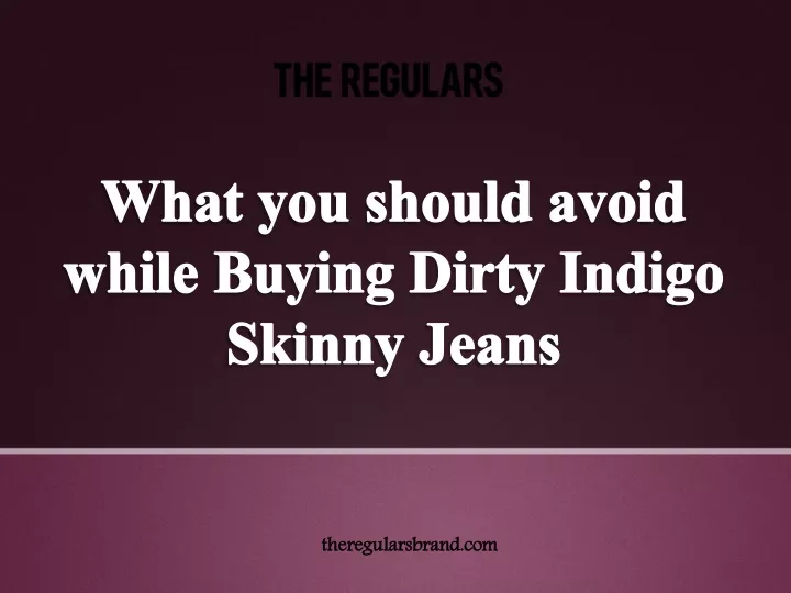 what you should avoid while buying dirty indigo
