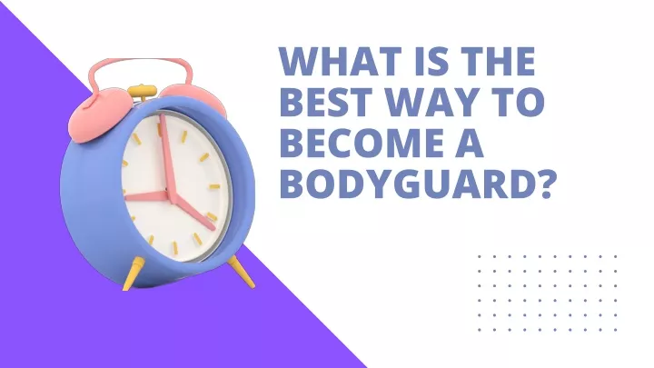 what is the best way to become a bodyguard