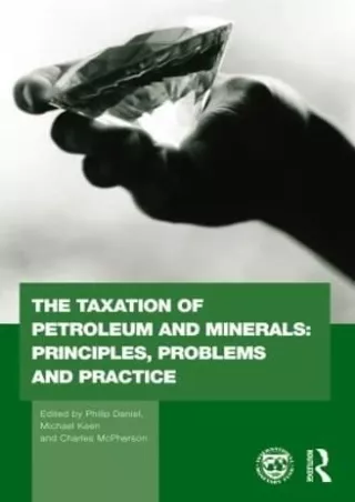 (READ/D!ownload ) EPUB The Taxation of Petroleum and Minerals: Principles,