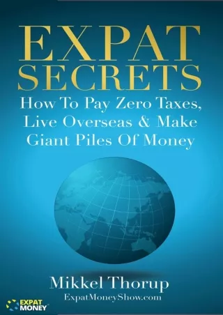 FREE (PDF) ~D!ownload ~ Expat Secrets: How To Pay Zero Taxes, Live Overseas