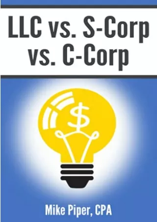 GET [EPUB] ^D!ownload  LLC vs. S-Corp vs. C-Corp: Explained in 100 Pages or