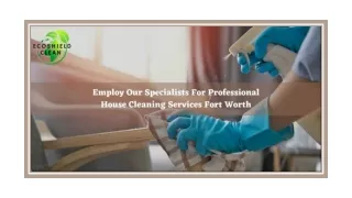 EMPLOY OUR SPECIALISTS FOR PROFESSIONAL HOUSE CLEANING SERVICES FORT WORTH