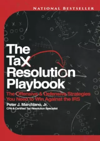 [D!ownload ] PDF The Tax Resolution Playbook: The Offensive & Defensive Str