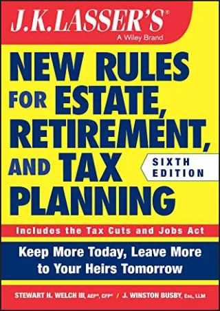 book [READ] JK Lasser's New Rules for Estate, Retirement, and Tax Planning