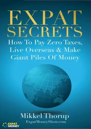 Kindle(online PDF) Expat Secrets: How To Pay Zero Taxes, Live Overseas & Ma