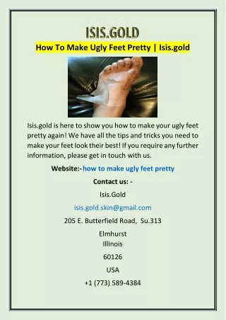 how to make ugly feet pretty isis gold