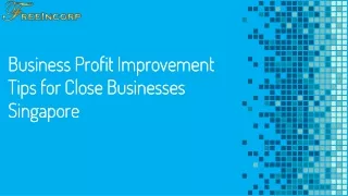 Know About Business Profit Improvement Tips for Close Businesses Singapore