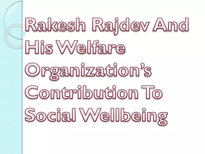 rakesh rajdev and his welfare organization s contribution to social wellbeing