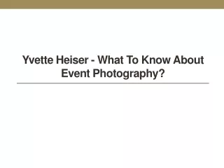Yvette Heiser - What to Know About Event Photography