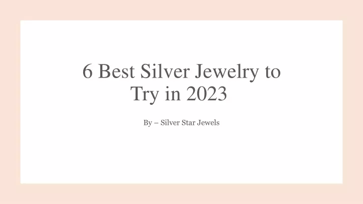 6 best silver jewelry to try in 2023