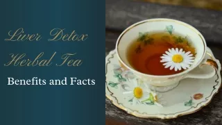 Liver Detox Herbal Tea; Benefits and Facts