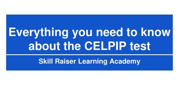 everything you need to know about the celpip test