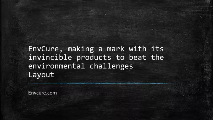 envcure making a mark with its invincible products to beat the environmental challenges layout