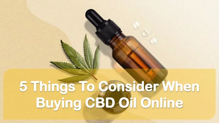 5 things to consider when buying cbd oil online