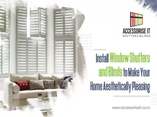 Install Window Shutters and Blinds to Make Your Home Aesthetically Pleasing