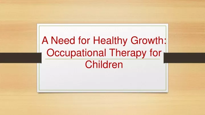 a need for healthy growth occupational therapy for children