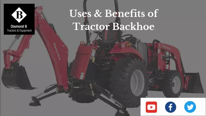 uses benefits of tractor backhoe