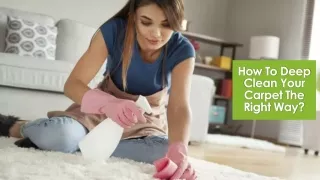 How To Deep Clean Your Carpet The Right Way?