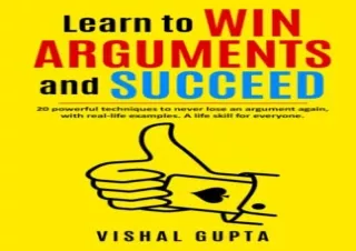 read ebook [pdf] Learn to Win Arguments and Succeed: 20 Powerful Techniques to N